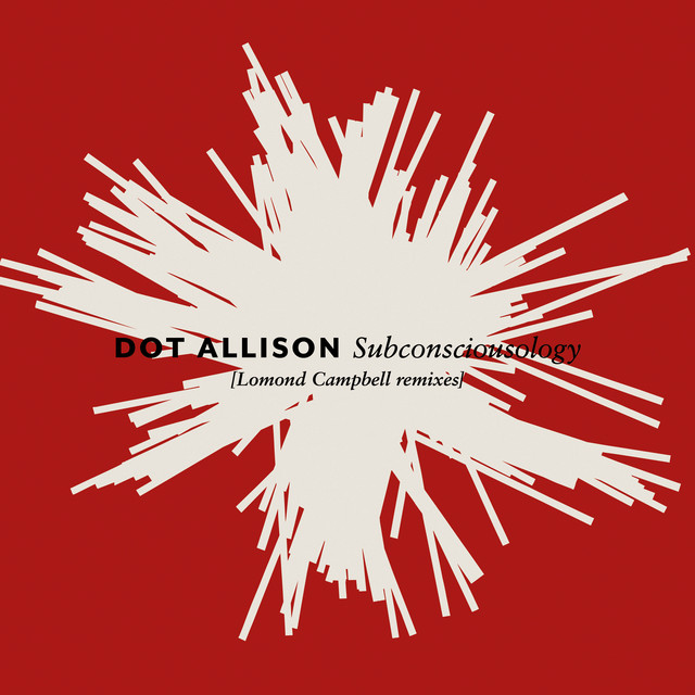 Subconsciousology [Lomond Campbell Remixes] by Dot Allison