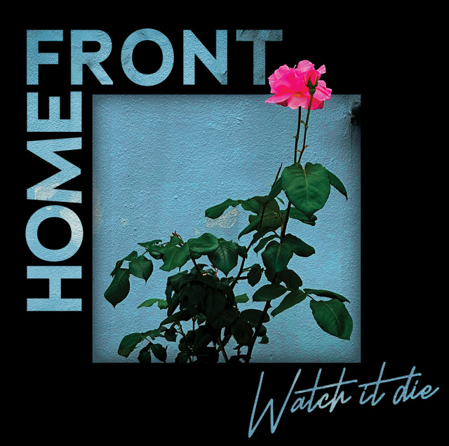 Watch It Die by Home Front
