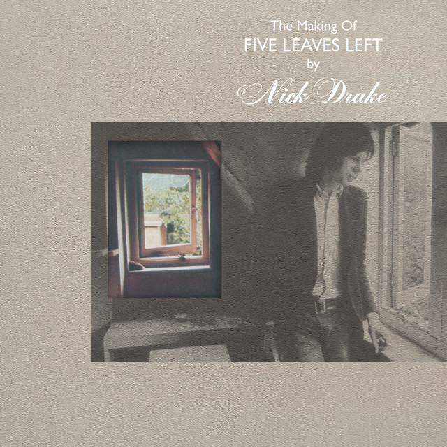The Making Of Five Leaves Left [Box Set] by Nick Drake