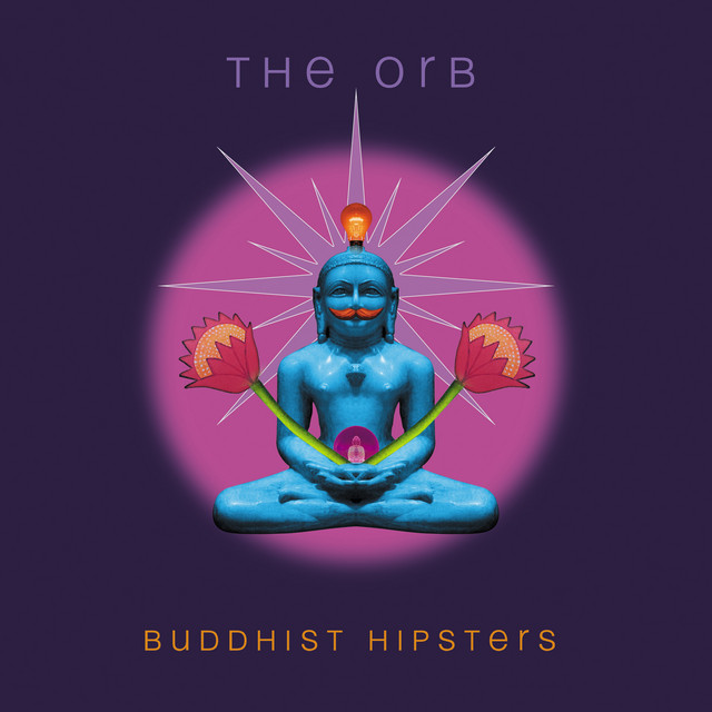 Buddhist Hipsters by The Orb